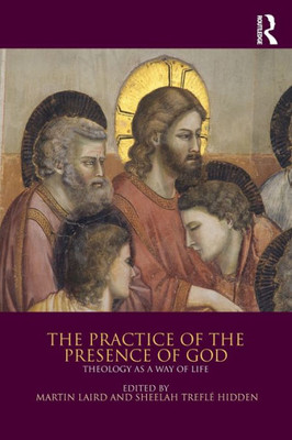 The Practice Of The Presence Of God: Theology As A Way Of Life