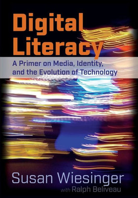Digital Literacy: A Primer On Media, Identity, And The Evolution Of Technology