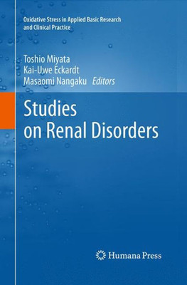 Studies On Renal Disorders (Oxidative Stress In Applied Basic Research And Clinical Practice)