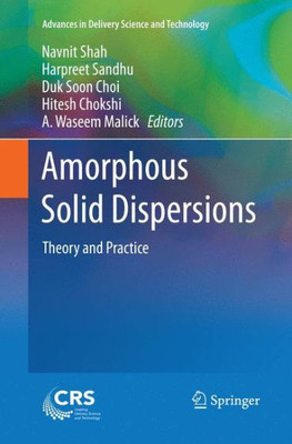 Amorphous Solid Dispersions: Theory And Practice (Advances In Delivery Science And Technology)