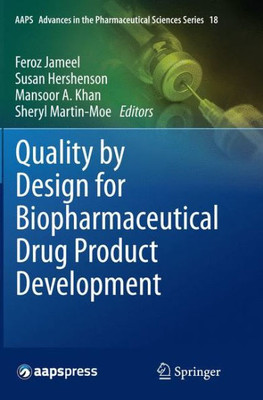 Quality By Design For Biopharmaceutical Drug Product Development (Aaps Advances In The Pharmaceutical Sciences Series, 18)