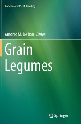 Grain Legumes (Handbook Of Plant Breeding, 10)