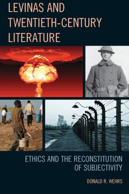 Levinas And Twentieth-Century Literature: Ethics And The Reconstitution Of Subjectivity