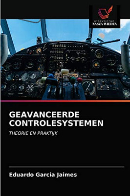 GEAVANCEERDE CONTROLESYSTEMEN: THEORIE EN PRAKTIJK (Dutch Edition)