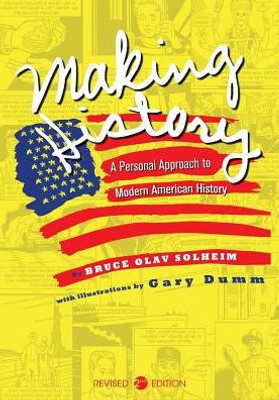Making History: A Personal Approach To Modern American History