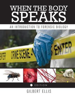 When The Body Speaks: An Introduction To Forensic Biology