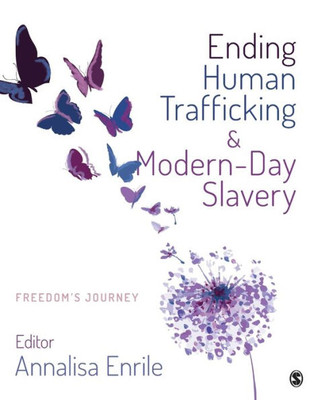 Ending Human Trafficking And Modern-Day Slavery: Freedom's Journey