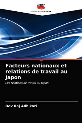 Facteurs nationaux et relations de travail au Japon: Les relations de travail au Japon (French Edition)