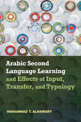 Arabic Second Language Learning And Effects Of Input, Transfer, And Typology