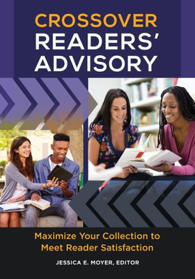 Crossover Readers' Advisory: Maximize Your Collection To Meet Reader Satisfaction