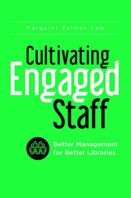Cultivating Engaged Staff: Better Management For Better Libraries