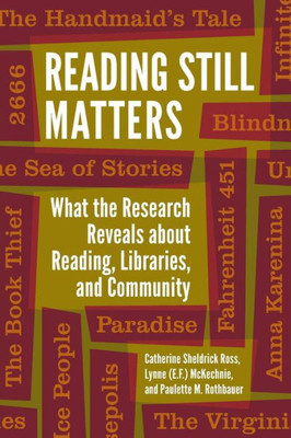 Reading Still Matters: What The Research Reveals About Reading, Libraries, And Community