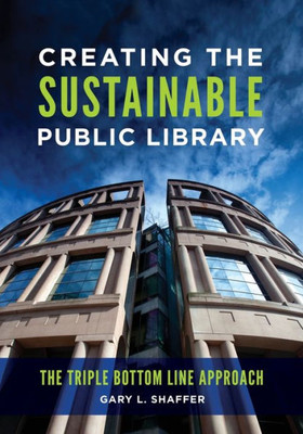 Creating The Sustainable Public Library: The Triple Bottom Line Approach
