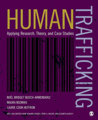 Human Trafficking: Applying Research, Theory, And Case Studies