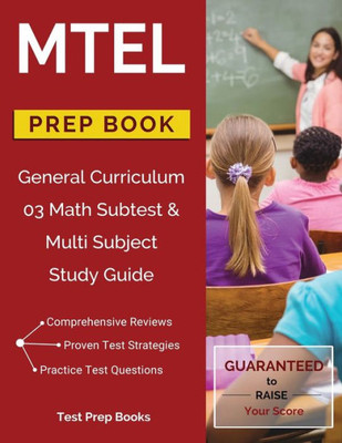Mtel General Curriculum 03 Math Subtest & Multi Subject Study Guide Prep Book