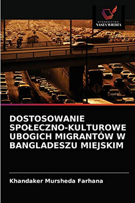 Dostosowanie Spoleczno-Kulturowe Ubogich Migrantów W Bangladeszu Miejskim (Polish Edition)