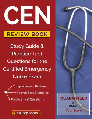 Cen Review Book: Study Guide & Practice Test Questions For The Certified Emergency Nurse Exam