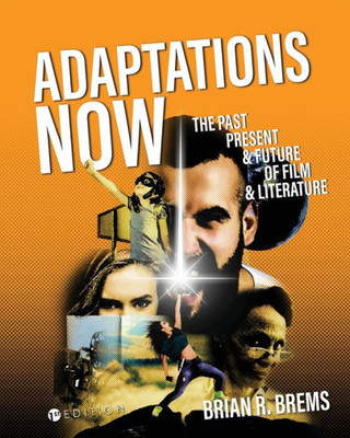 Adaptations Now: The Past, Present, And Future Of Film And Literature