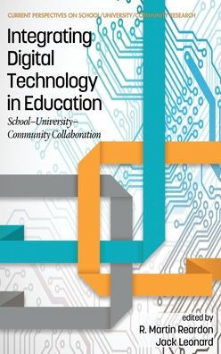 Integrating Digital Technology In Education: School-University-Community Collaboration (Hc) (Current Perspectives On School/University/Communit)