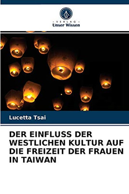 Der Einfluss Der Westlichen Kultur Auf Die Freizeit Der Frauen in Taiwan (German Edition)