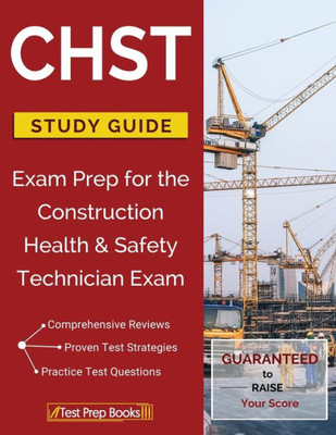 Chst Study Guide: Exam Prep For The Construction Health & Safety Technician Exam