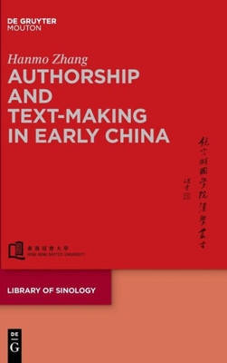 Authorship And Text-Making In Early China (Library Of Sinology [Los])
