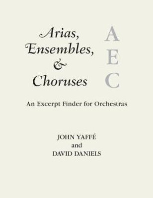 Arias, Ensembles, & Choruses: An Excerpt Finder For Orchestras (Music Finders)