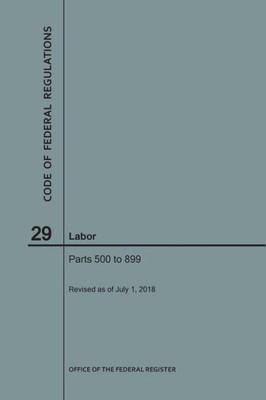 Code Of Federal Regulations Title 29, Labor, Parts 500-899, 2018