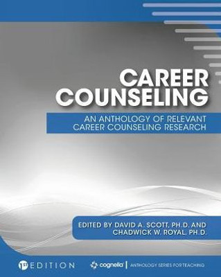 Career Counseling: An Anthology Of Relevant Career Counseling Research (Cognella Anthology Series For Teaching)