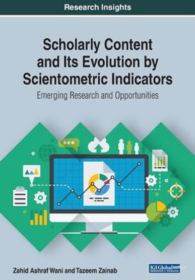Scholarly Content And Its Evolution By Scientometric Indicators: Emerging Research And Opportunities