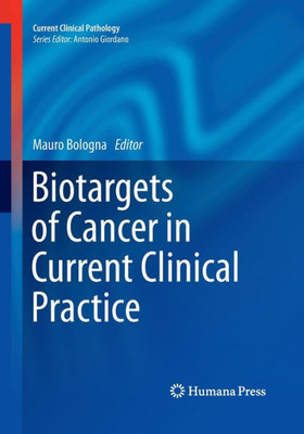 Biotargets Of Cancer In Current Clinical Practice (Current Clinical Pathology)