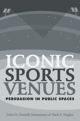 Iconic Sports Venues: Persuasion In Public Spaces