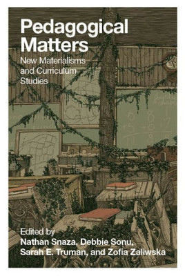 Pedagogical Matters: New Materialisms And Curriculum Studies (Counterpoints)