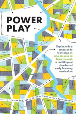 Power Play: Explorando Y Empujando Fronteras En Una Escuela En Tejas Through A Multilingual Play-Based Early Learning Curriculum (Childhood Studies)