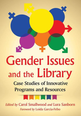 Gender Issues And The Library: Case Studies Of Innovative Programs And Resources