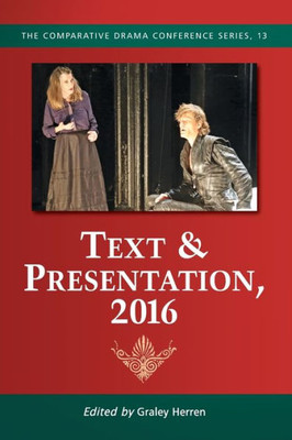 Text & Presentation, 2016 (The Comparative Drama Conference Series, 13)