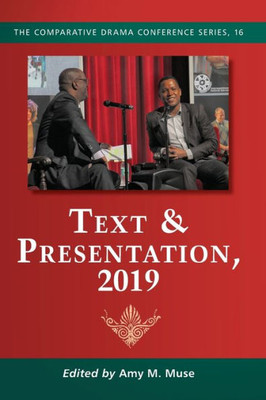 Text & Presentation, 2019 (The Comparative Drama Conference Series, 16)