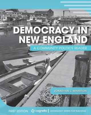 Democracy In New England: A Community Politics Reader