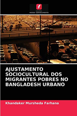 Ajustamento Sociocultural DOS Migrantes Pobres No Bangladesh Urbano (Portuguese Edition)