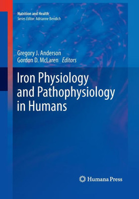 Iron Physiology And Pathophysiology In Humans (Nutrition And Health)