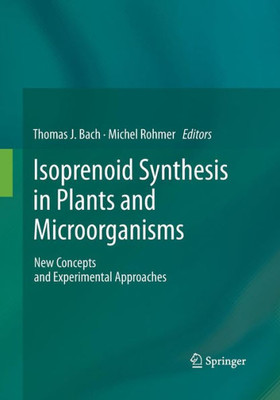 Isoprenoid Synthesis In Plants And Microorganisms: New Concepts And Experimental Approaches