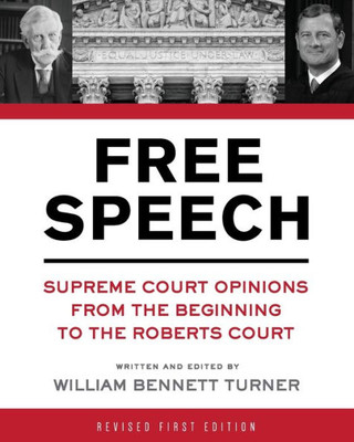 Free Speech: Supreme Court Opinions From The Beginning To The Roberts Court