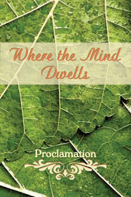 Where The Mind Dwells: Proclamation