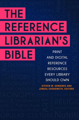 The Reference Librarian's Bible: Print And Digital Reference Resources Every Library Should Own