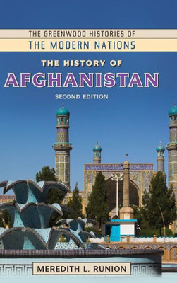 The History Of Afghanistan (The Greenwood Histories Of The Modern Nations)
