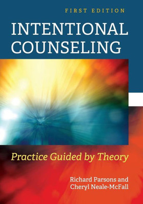 Intentional Counseling: Practice Guided By Theory