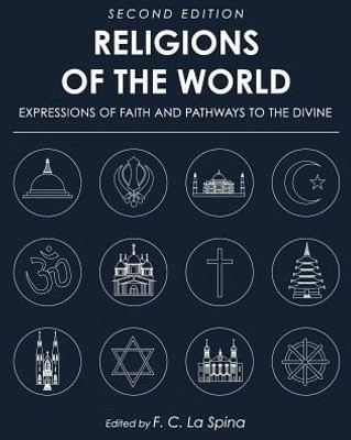 Religions Of The World: Expressions Of Faith And Pathways To The Divine