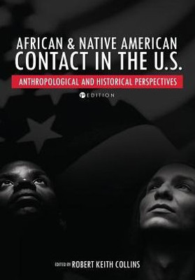 African And Native American Contact In The United States: Anthropological And Historical Perspectives