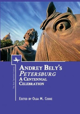 Andrey Bely's Petersburg: A Centennial Celebration (The Real Twentieth Century)