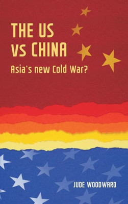 The Us Vs China: Asia's New Cold War? (Geopolitical Economy)